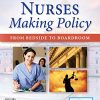 Nurses Making Policy, Second Edition: From Bedside to Boardroom