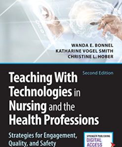 Teaching with Technologies in Nursing and the Health Professions: Strategies for Engagement, Quality, and Safety