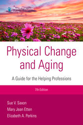 Physical Change and Aging, Seventh Edition (7th ed.) : A Guide for Helping Professions (PDF)