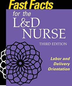 Fast Facts for the L&D Nurse: Labor and Delivery Orientation, 3rd Edition (PDF)