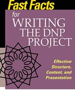 Fast Facts for Writing the DNP Project: Effective Structure, Content, and Presentation (PDF)