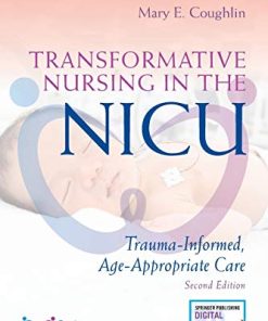 Transformative Nursing in the NICU, Second Edition: Trauma-Informed, Age-Appropriate Care 2nd Edition (PDF)