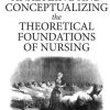 Analyzing and Conceptualizing the Theoretical Foundations of Nursing (PDF)