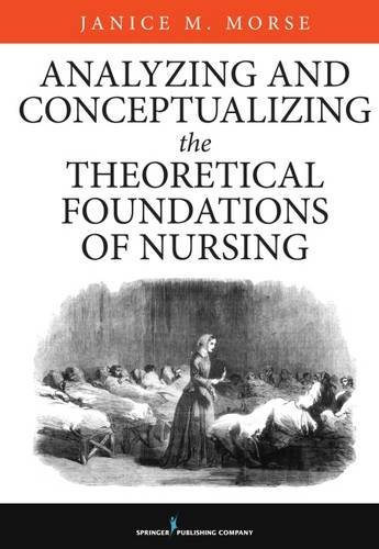 Analyzing and Conceptualizing the Theoretical Foundations of Nursing (PDF) Analyzing and Conceptualizing the Theoretical Foundations of Nursing (PDF)