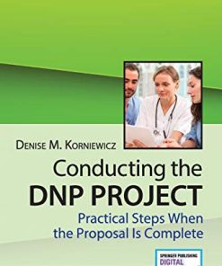 Conducting the DNP Project: Practical Steps When the Proposal is Complete (PDF)