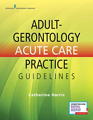 Adult-Gerontology Acute Care Practice Guidelines – Quick-Reference Gerontology Book for Nurse Practitioners (PDF) Adult-Gerontology Acute Care Practice Guidelines – Quick-Reference Gerontology Book for Nurse Practitioners (PDF)
