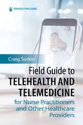 Field Guide to Telehealth and Telemedicine for Nurse Practitioners and Other Healthcare Providers (PDF)