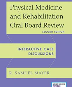 Physical Medicine and Rehabilitation Oral Board Review: Interactive Case Discussions, 2nd Edition (PDF)