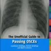 The Unofficial Guide to Passing OSCEs: Candidate Briefings, Patient Briefings and Mark Schemes (Unofficial Guides to Medicine) (PDF)