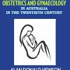 Tragedy, Trials and Triumphs: Obstetrics and Gynaecology in Australia in the Twentieth Century (PDF)