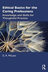 Ethical Basics for the Caring Professions : Knowledge and Skills for Thoughtful Practice (PDF)