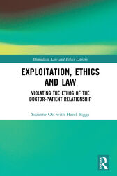 Exploitation, Ethics and Law : Violating the Ethos of the Doctor-Patient Relationship (PDF)