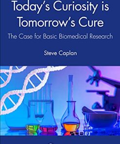 Today’s Curiosity is Tomorrow’s Cure: The Case for Basic Biomedical Research (PDF)