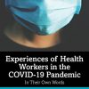 Experiences of Health Workers in the COVID-19 Pandemic: In Their Own Words (The COVID-19 Pandemic Series) (PDF)