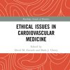 Ethical Issues in Cardiovascular Medicine (Routledge Annals of Bioethics) (PDF)