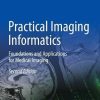 Practical Imaging Informatics: Foundations and Applications for Medical Imaging, 2nd Edition (PDF)