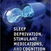 Sleep Deprivation, Stimulant Medications, and Cognition