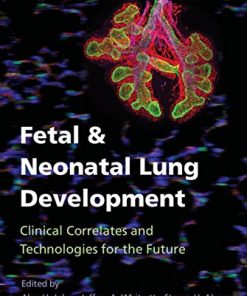 Fetal and Neonatal Lung Development: Clinical Correlates and Technologies for the Future (Lung Growth, Development, and Disease) (PDF)