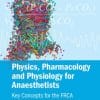 Physics, Pharmacology and Physiology for Anaesthetists: Key Concepts for the FRCA