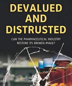 Devalued and Distrusted: Can the Pharmaceutical Industry Restore its Broken Image? (PDF)