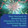 New Horizons in Modeling and Simulation for Social Epidemiology and Public Health (Wiley Series in Modeling and Simulation) (Epub)