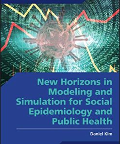 New Horizons in Modeling and Simulation for Social Epidemiology and Public Health (Wiley Series in Modeling and Simulation) (Epub)