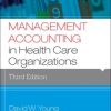 Management Accounting in Health Care Organizations, 3rd Edition