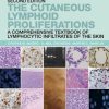 The Cutaneous Lymphoid Proliferations: A Comprehensive Textbook of Lymphocytic Infiltrates of the Skin, 2nd Edition