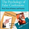 The Psychology of False Confessions: Forty Years of Science and Practice (Wiley Series in Psychology of Crime, Policing and Law) (PDF)