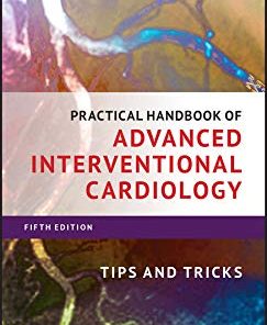 Practical Handbook of Advanced Interventional Cardiology: Tips and Tricks, 5th Edition (EPUB + Converted PDF)