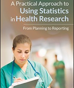 A Practical Approach to Using Statistics in Health Research: From Planning to Reporting (EPUB)