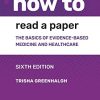 How to Read a Paper: The Basics of Evidence-based Medicine and Healthcare, 6th Edition (PDF)