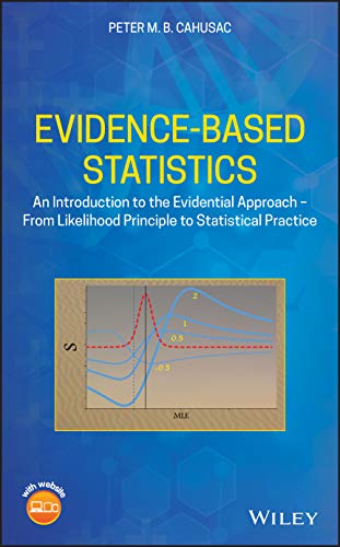 Evidence-Based Statistics: An Introduction to the Evidential Approach – from Likelihood Principle to Statistical Practice (PDF) Evidence-Based Statistics: An Introduction to the Evidential Approach – from Likelihood Principle to Statistical Practice (PDF)