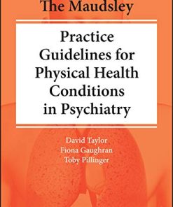The Maudsley Practice Guidelines for Physical Health Conditions in Psychiatry (The Maudsley Prescribing Guidelines Series) (PDF)