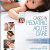 Cases in Pediatric Acute Care: Strengthening Clinical Decision Making (PDF)