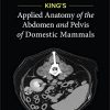 King’s Applied Anatomy of the Abdomen and Pelvis of Domestic Mammals (PDF)