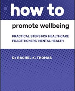 How to Promote Wellbeing: Practical Steps for Healthcare Practitioners’ Mental Health (PDF)