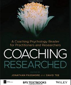Coaching Researched: Using Coaching Psychology to Inform Your Research and Practice (BPS Textbooks in Psychology) (PDF)