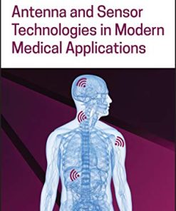 Antenna and Sensor Technologies in Modern Medical Applications (Wiley – IEEE) (EPUB)