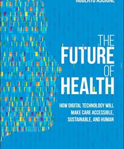 The Future of Health: How Digital Technology Will Make Care Accessible, Sustainable, and Human (PDF)
