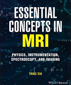 Essential Concepts in MRI: Physics, Instrumentation, Spectroscopy and Imaging (PDF)