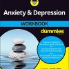 Anxiety and Depression Workbook For Dummies, 2nd Edition (PDF)