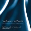 Teen Pregnancy and Parenting: Rethinking the Myths and Misperceptions