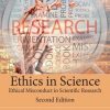 Ethics in Science: Ethical Misconduct in Scientific Research, Second Edition