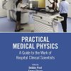 Practical Medical Physics: A Guide to the Work of Hospital Clinical Scientists (PDF)