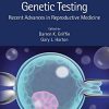 Preimplantation Genetic Testing: Recent Advances in Reproductive Medicine (PDF)