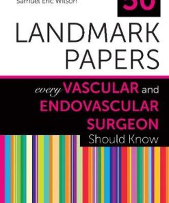 50 Landmark Papers Every Vascular and Endovascular Surgeon Should Know (PDF)