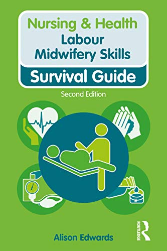 Labour Midwifery Skills: Survival Guide, 2nd Edition (Nursing and Health Survival Guides) (PDF) Labour Midwifery Skills: Survival Guide, 2nd Edition (Nursing and Health Survival Guides) (PDF)