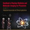 Handbook of Nuclear Medicine and Molecular Imaging for Physicists: Radiopharmaceuticals and Clinical Applications, Volume III (Series in Medical Physics and Biomedical Engineering) (PDF)