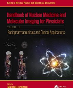 Handbook of Nuclear Medicine and Molecular Imaging for Physicists: Radiopharmaceuticals and Clinical Applications, Volume III (Series in Medical Physics and Biomedical Engineering) (PDF)